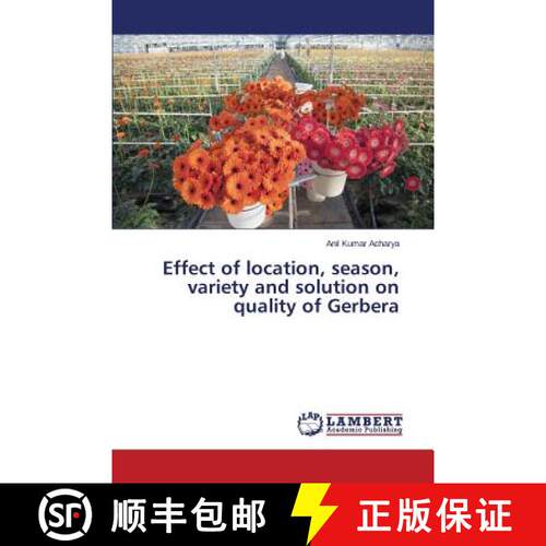 预订 Effect of location, season, variety and solution on quality of Gerbera [9783659796296]
