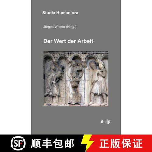 【3-4周达】Der Wert Der Arbeit : Annaherungen an Ein Kulturelles Paradigma in Mittelalter, Neuzeit Un... [9783943460834]