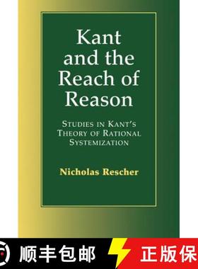 【3-4周达】Kant and the Reach of Reason: Studies in Kant's Theory of Rational Systematization [9780521661003]