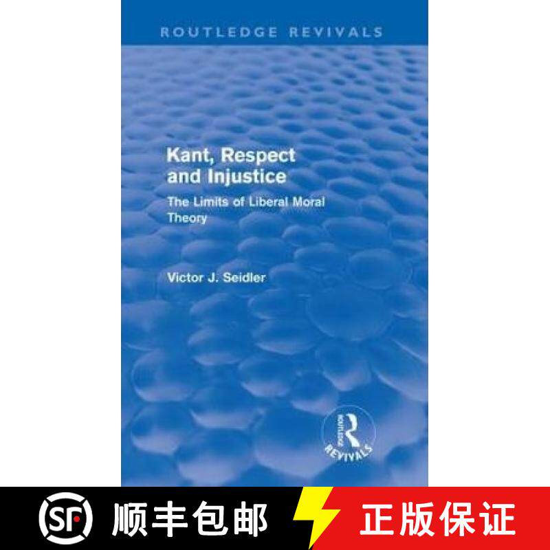 【3-4周达】Kant, Respect and Injustice (Routledge Revivals): The Limits of Liberal Moral Theory [9780415572941]