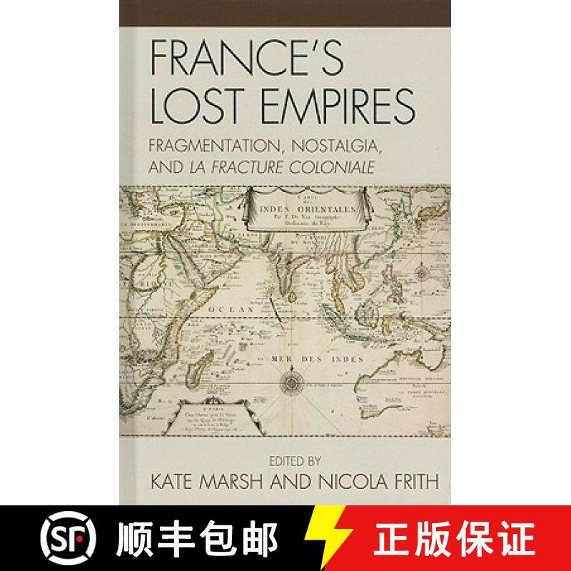 预订 France's Lost Empires : Fragmentation, Nostalgia, and la fracture coloniale [9780739148839]