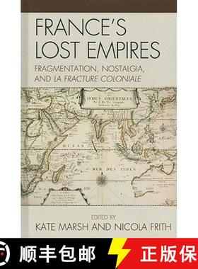 预订 France's Lost Empires : Fragmentation, Nostalgia, and la fracture coloniale [9780739148839]
