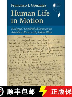 【3-4周达】Human Life in Motion: Heidegger's Unpublished Seminars on Aristotle as Preserved by Helene... [9780253068309]