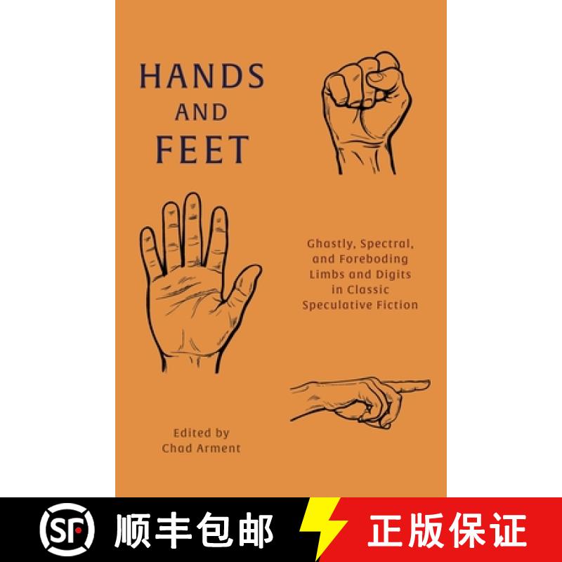 【3-4周达】Hands and Feet: Ghastly, Spectral, and Foreboding Limbs and Digits in Classic Speculative ... [9781616465827]