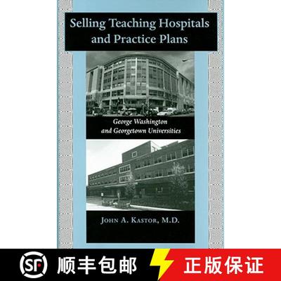 预订 Selling Teaching Hospitals and Practice Plans: George Washington and Georgetown Universities [9780801888113]