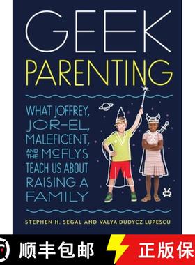 【3-4周达】Geek Parenting: What Joffrey, Jor-El, Maleficent, and the McFlys Teach Us about Raising a ... [9781594748707]