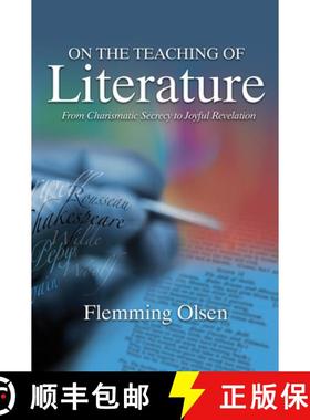 预订 On the Teaching of Literature: From Charismatic Secrecy to Joyful Revelation [9781845198251]