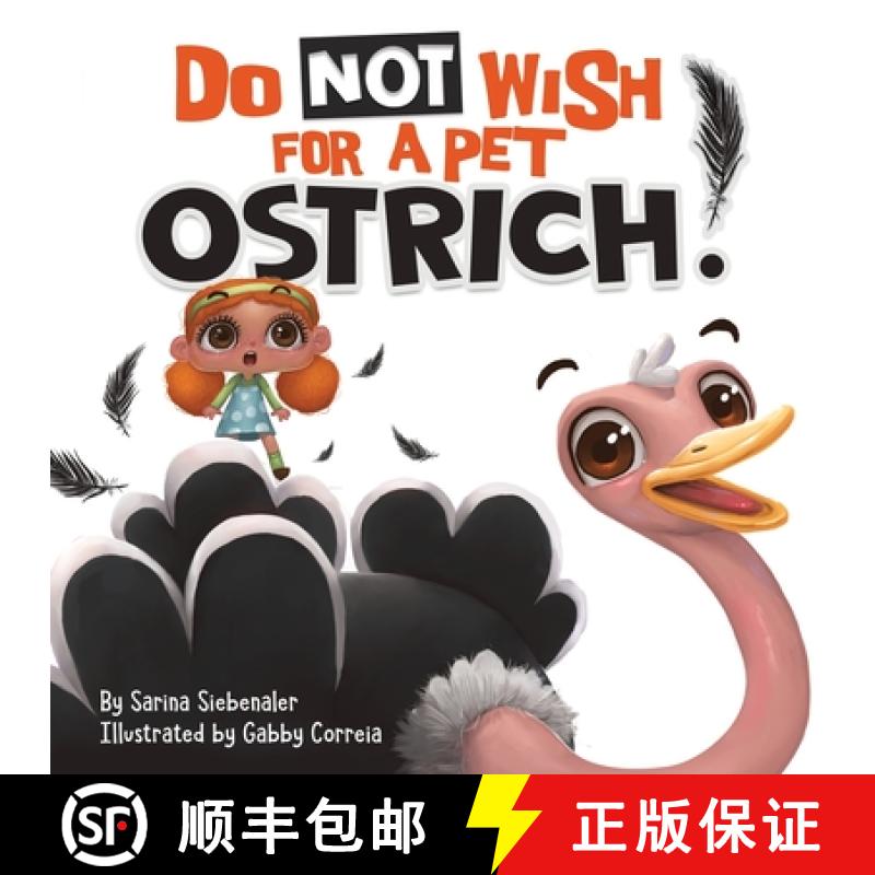 【3-4周达】Do Not Wish For A Pet Ostrich!: A story book for kids ages 3-9 who love silly stories [9781735199610]