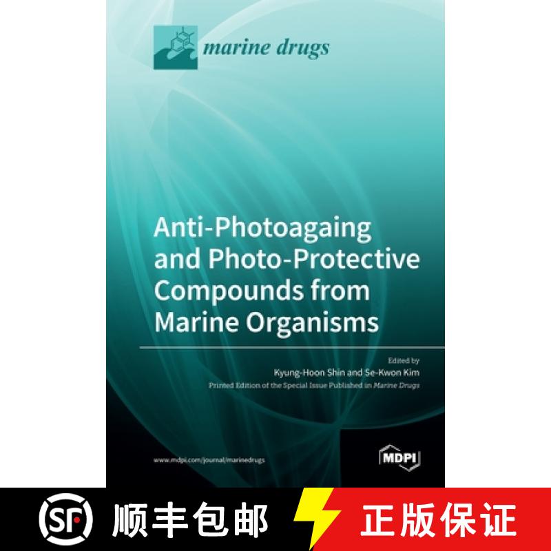 【2-3周达】Anti-Photoagaing and Photo-Protective Compounds from Marine Organisms [9783039280445]