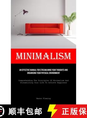 【3-4周达】Minimalism: An Effective Manual For Streamlining Your Thoughts And Organising Your Physica... [9781835732878]