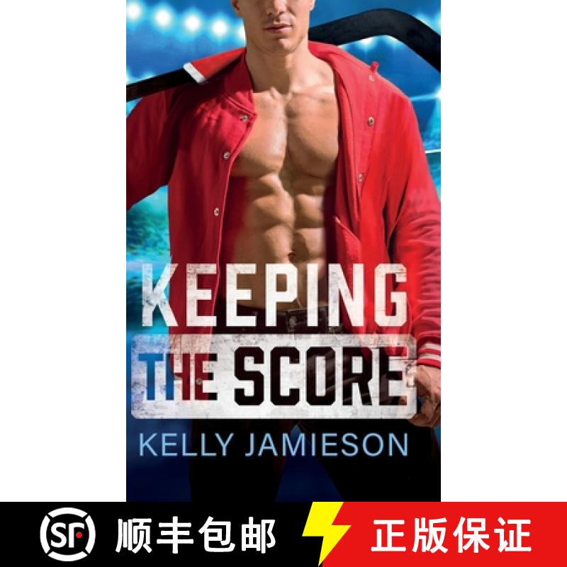 【2-3周达】Keeping the Score: A SUPER HOT hockey romance with the single dad trope from Kelly Jamieso... [9781836336914]