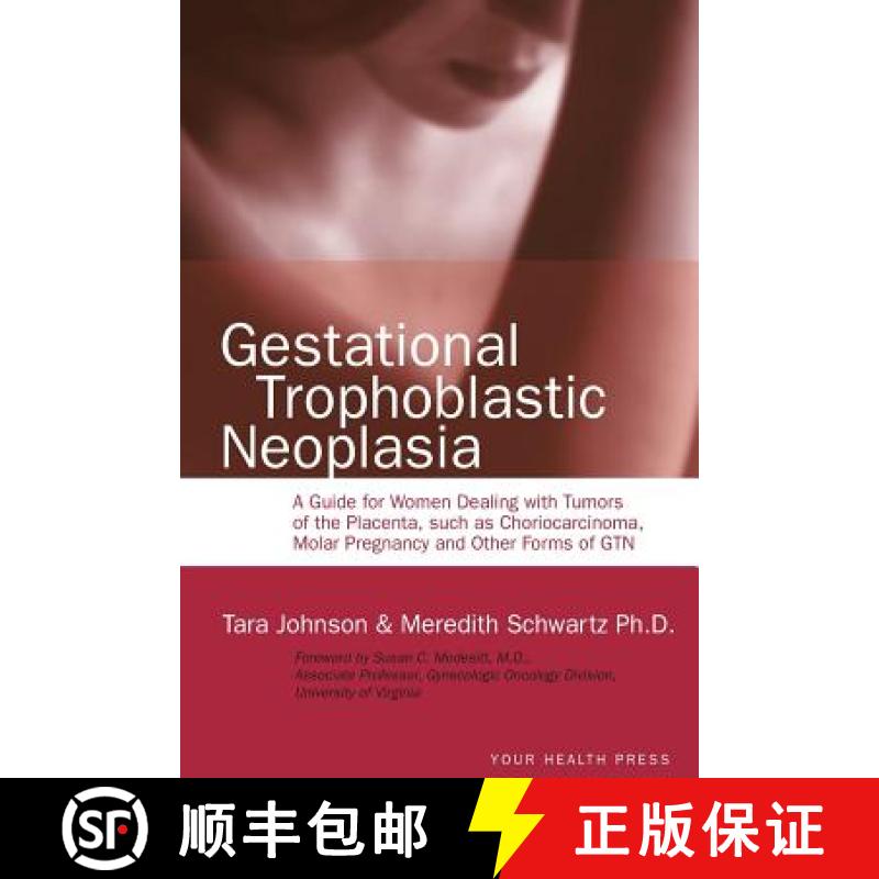 预订 Gestational Trophoblastic Neoplasia: A Guide for Women Dealing with Tumors of the Placenta, such... [9780985972448]