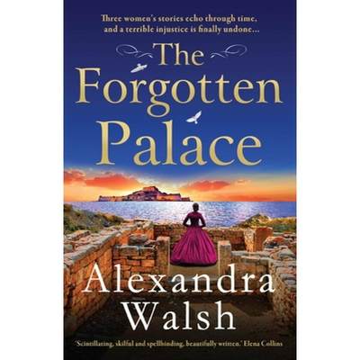 【4周达】Forgotten Palace: A BRAND NEW unforgettable timeslip novel from Alexandra Walsh for 2023 [9781804159460]