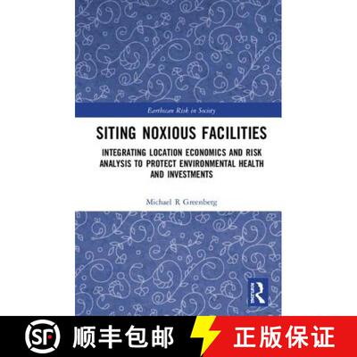 预订 Siting Noxious Facilities: Integrating  Location Economics and Risk Analysis to Protect Environm... [9781138099654]