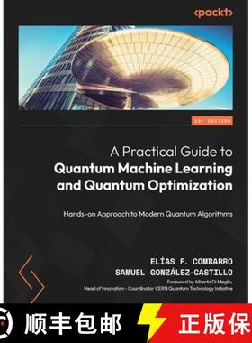 【3-4周达】A Practical Guide to Quantum Machine Learning and Quantum Optimisation: Hands-on Approach ... [9781804613832]