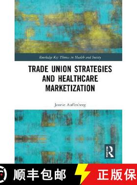 【3-4周达】Trade Union Strategies Against Healthcare Marketization: Opportunity Structures and Local-... [9780367472764]
