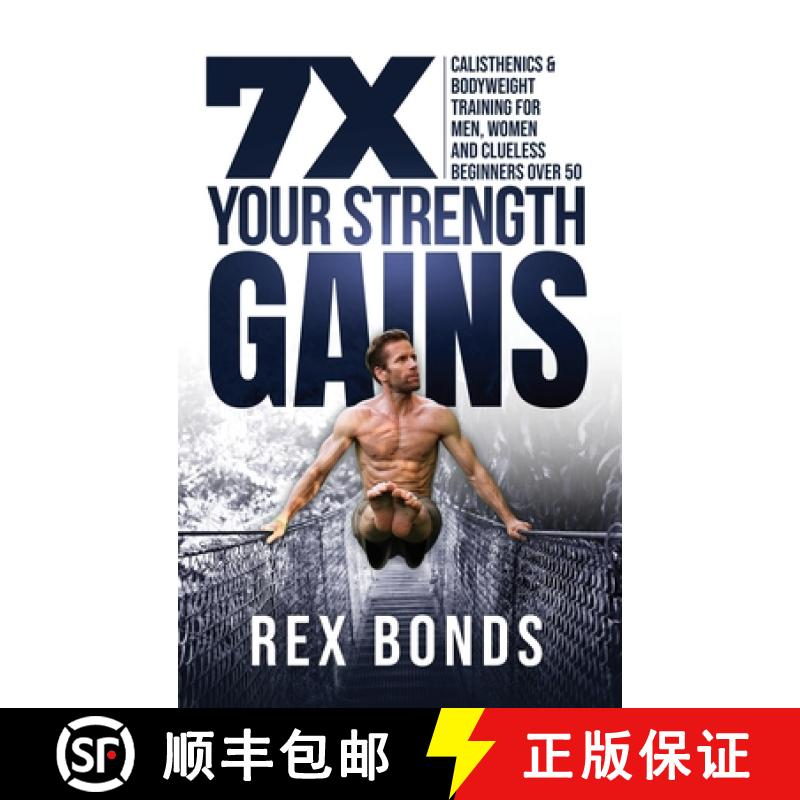 【3-4周达】7X Your Strength Gains Even If You're a Man, Woman or Clueless Beginner Over 50: Bodyweigh... [9781953142016]
