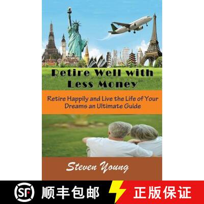 【3-4周达】Retire Well with Less Money: Retire Happily and Live the Life of Your Dreams: An Ultimate ... [9781634282673]