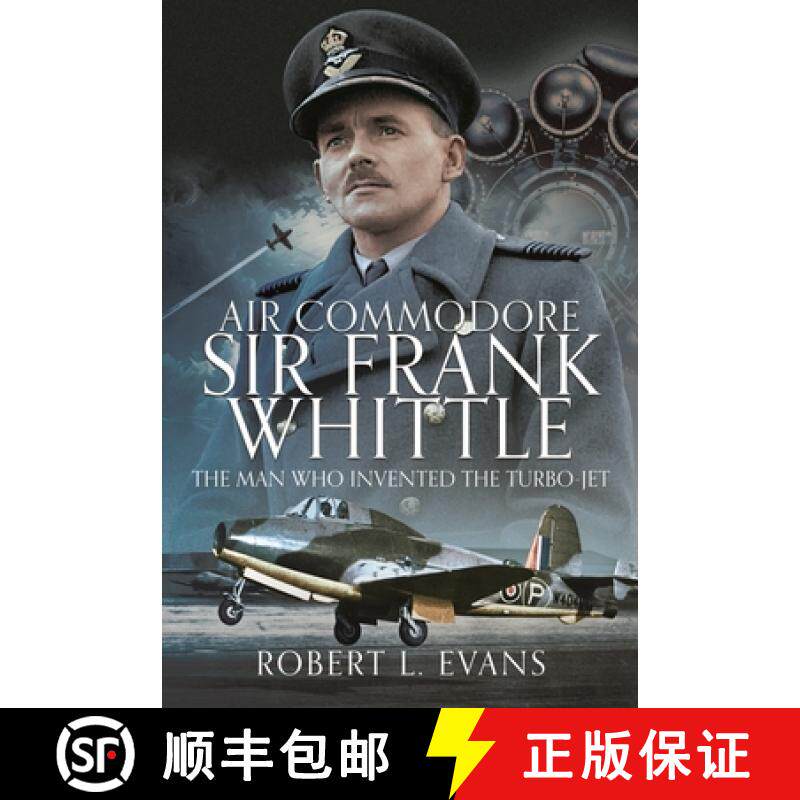 【3-4周达】Air Commodore Sir Frank Whittle: The Man Who Invented the Turbo-Jet [9781036111809]