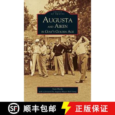 【3-4周达】精装 Augusta and Aiken in Golf's Golden Age [9781531610074]