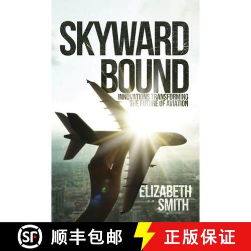 预订 Skyward Bound, Innovations Transforming the Future of Aviation [9789493378629]