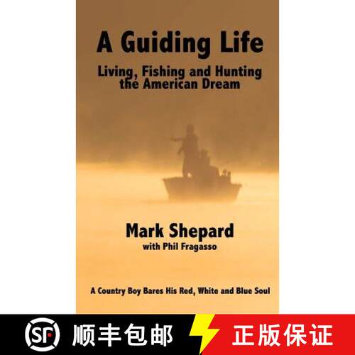 【3-4周达】A Guiding Life: Living, Fishing and Hunting the American Dream [9780615664019]