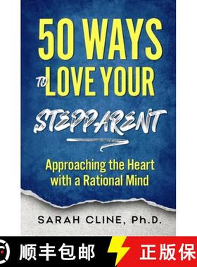 预订 50 Ways to Love Your Stepparent: Approaching the Heart With a Rational Mind [9781937209315]