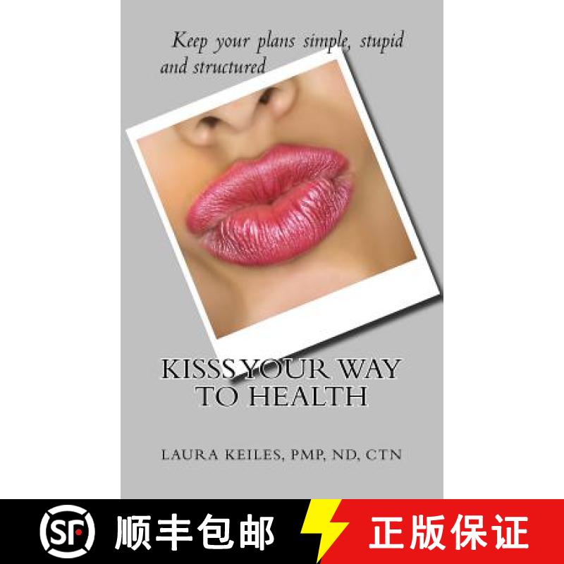 预订 KISSS Your Way to Health: Keep it Simple, Stupid, and Successful [9780988462427]