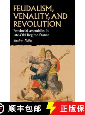 【3-4周达】Feudalism, Venality and Revolution: French Provincial Assemblies and the Late Ancien Régime [9781526148377]
