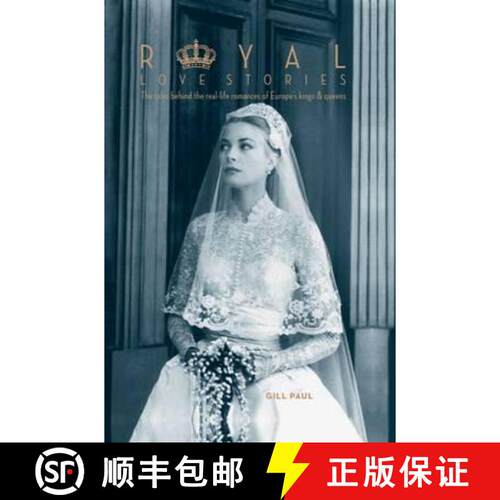 精装 Royal Love Stories: The Tales Behind the Real-Life Romances of Europe's Kings & Queens [9781782401506]
