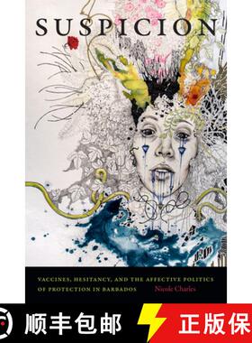 【3-4周达】Suspicion: Vaccines, Hesitancy, and the Affective Politics of Protection in Barbados [9781478015017]