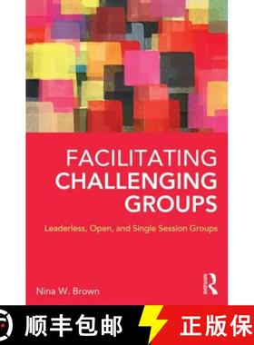 【3-4周达】Facilitating Challenging Groups : Leaderless, Open, and Single Session Groups [9780415857154]