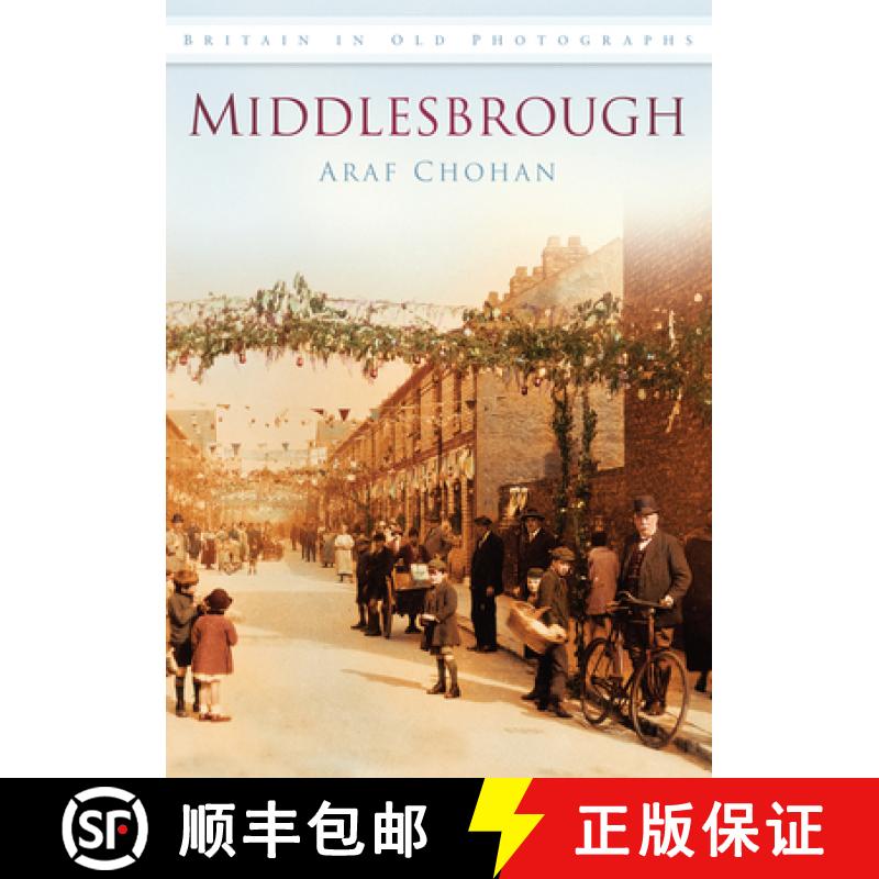 【2-3周达】Middlesbrough: Britain in Old Photographs [9780752450377]