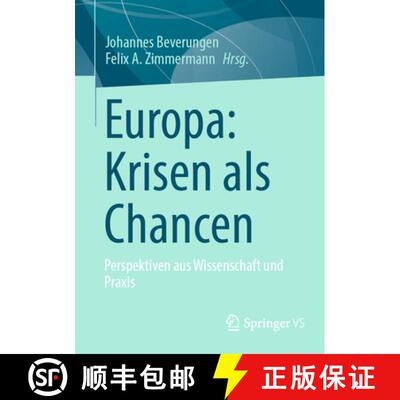 【3-4周达】Europa: Krisen als Chancen : Perspektiven aus Wissenschaft und Praxis [9783658488871]
