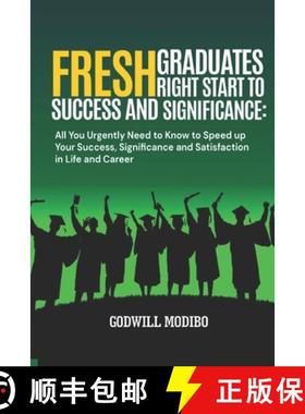 【3-4周达】Fresh Graduates Right Start to Success and Significance: All You Urgently Need to Know to ... [9789787738184]