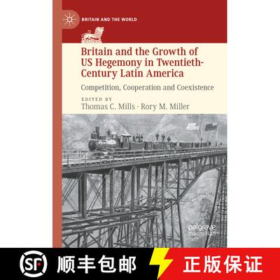 【3-4周达】Britain and the Growth of US Hegemony in Twentieth-Century Latin America : Competition, Co... [9783030483234]