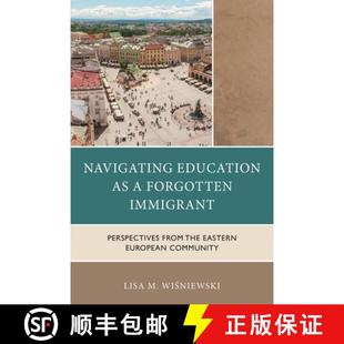 【3-4周达】Navigating Education as a Forgotten Immigrant : Perspectives from the Eastern European Com... [9781666966749]