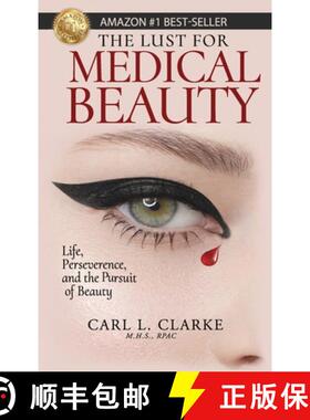 预订 The Lust for Medical Beauty: Life, Perseverance, and the Pursuit of Beauty [9781959608639]
