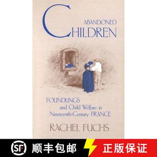 【3-4周达】Abandoned Children : Foundlings and Child Welfare in Nineteenth-Century France [9780873957502]