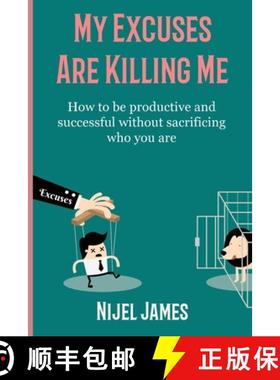 【3-4周达】My Excuses Are Killing Me: How to be productive and successful without sacrificing who you... [9781739663506]