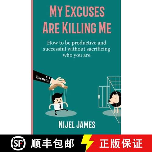【3-4周达】My Excuses Are Killing Me: How to be productive and successful without sacrificing who you... [9781739663506]