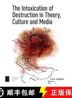 【3-4周达】The Intoxication of Destruction in Theory, Culture and Media: A Philosophy of Expenditure ... [9789463724531]