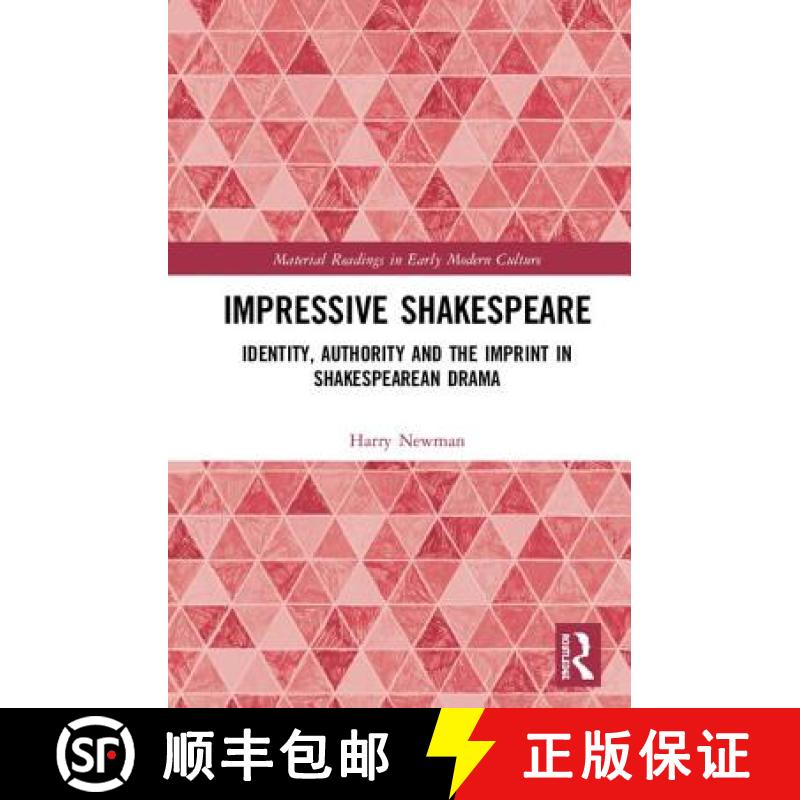 【3-4周达】Impressive Shakespeare : Identity, Authority and the Imprint in Shakespearean Drama [9781472465320]