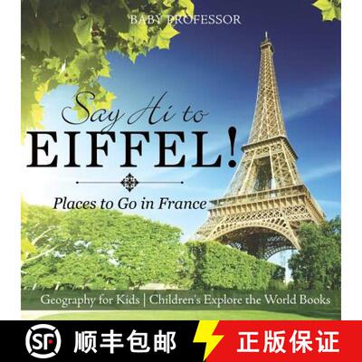 【3-4周达】Say Hi to Eiffel! Places to Go in France - Geography for Kids | Children's Explore the Wor... [9781541915800]
