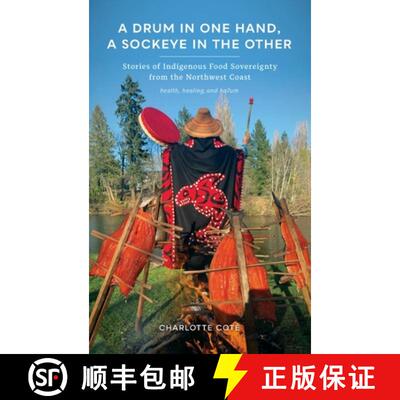 【3-4周达】精装 A Drum in One Hand, a Sockeye in the Other: Stories of Indigenous Food Sovereignty fr... [9780295749518]