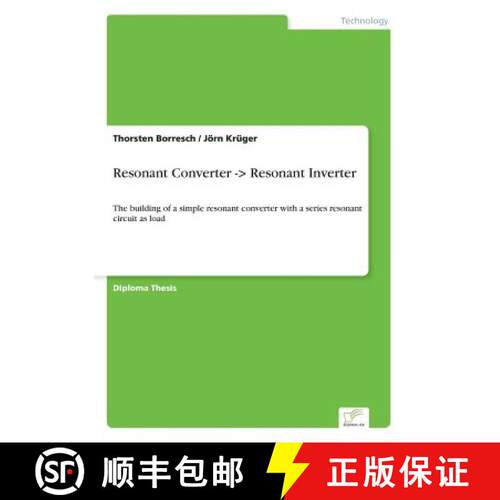 【3-4周达】Resonant Converter -＞ Resonant Inverter: The building of a simple resonant converter with... [9783838604893]