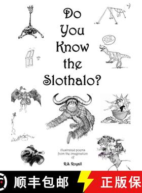 【3-4周达】Do You Know the Slothalo?: Illustrated poems from the imagination of R.S. Royall [9798985636017]