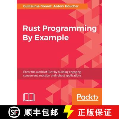 预订 Rust Programming By Example: Enter the world of Rust by building engaging, concurrent, reactive,... [9781788390637]