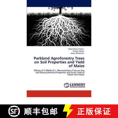预订 Parkland Agroforestry Trees on Soil Properties and Yield of Maize [9783847304012]