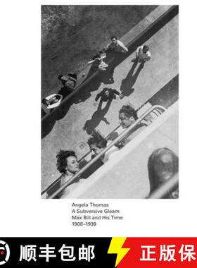 【3-4周达】A Subversive Gleam: Max Bill and His Time: 1908-1939 [9783906915401]